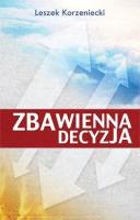 Zbawienna decyzja. Autor: Leszek Korzeniecki. SmakLiter.pl Okładka książki Zbawienna decyzja