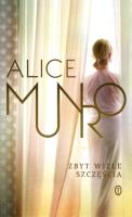 Zbyt wiele szczęścia. Autor: Alice Munro. SmakLiter.pl Okładka książki Zbyt wiele szczęścia