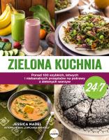 Zielona kuchnia 24/7. Autor: Jessica Nadel. SmakLiter.pl Okładka książki Zielona kuchnia 24/7