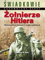 Żołnierze Hitlera. Wehrmacht na frontach.... Autor: Fritz Stephen G.. SmakLiter.pl Okładka książki Żołnierze Hitlera. Wehrmacht na frontach...