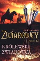 Zwiadowcy T.12 Królewski zwiadowca BR. Autor: Flanagan John. SmakLiter.pl Okładka książki Zwiadowcy T.12 Królewski zwiadowca BR