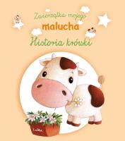 Okładka książki Zwierzątka mojego malucha - Historia krówki