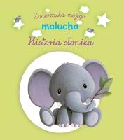 Okładka książki Zwierzątka mojego malucha - Historia słonika