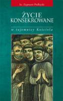 Życie konsekrowane w tajemnicy Kościoła. Autor: Ks. Zygmunt Podlejski. SmakLiter.pl Okładka książki Życie konsekrowane w tajemnicy Kościoła