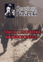 Żywot człowieka rozbrojonego BR. Autor: Piasecki Sergiusz. SmakLiter.pl Okładka książki Żywot człowieka rozbrojonego BR