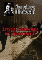 Żywot człowieka rozbrojonego TW. Autor: Piasecki Sergiusz. SmakLiter.pl Okładka książki Żywot człowieka rozbrojonego TW