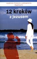12 kroków z Jezusem. Autor: Daphne Barak. SmakLiter.pl Okładka książki 12 kroków z Jezusem