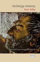 Archetyp Mistrza. Autor: Billig Piotr. SmakLiter.pl Okładka książki Archetyp Mistrza
