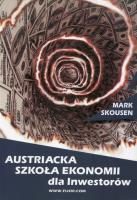 Austriacka Szkoła Ekonomii dla inwestorów. Autor: Skousen Mark. SmakLiter.pl Okładka książki Austriacka Szkoła Ekonomii dla inwestorów