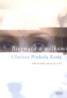 Biegnąca z wilkami. Autor: Clarissa  Pinkola Estes. SmakLiter.pl Okładka książki Biegnąca z wilkami
