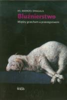 Bluźnierstwo między grzechem a przestępstwem. Autor: Draguła Andrzej. SmakLiter.pl Okładka książki Bluźnierstwo między grzechem a przestępstwem