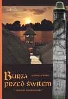 Burza przed świtem. Opowieść prasłowiańska. Autor: Niemiec Andrzej. SmakLiter.pl Okładka książki Burza przed świtem. Opowieść prasłowiańska
