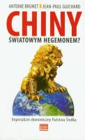Chiny światowym hegemonem?. Autor: Antoine Brunet, Jean Paul  Guichard. SmakLiter.pl Okładka książki Chiny światowym hegemonem?
