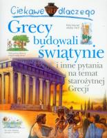 Ciekawe dlaczego - Grecy budowali świątynie. Autor: O'Neill Amanda. SmakLiter.pl Okładka książki Ciekawe dlaczego - Grecy budowali świątynie