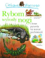 Ciekawe dlaczego - Rybom wyrosły nogi. Autor: Gaff Jackie. SmakLiter.pl Okładka książki Ciekawe dlaczego - Rybom wyrosły nogi