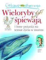 Ciekawe dlaczego - Wieloryby śpiewają. Autor: Harris Caroline. SmakLiter.pl Okładka książki Ciekawe dlaczego - Wieloryby śpiewają