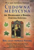 Cudowna medycyna Świętej Hildegardy.... Autor: Gottfried Hertzka. SmakLiter.pl Okładka książki Cudowna medycyna Świętej Hildegardy...