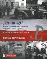 Czata 49 Relacje i wspomnienia żołnierzy batalionu Armii Krajowej. Autor: Nowożycki Bartosz. SmakLiter.pl Okładka książki Czata 49 Relacje i wspomnienia żołnierzy batalionu Armii Krajowej