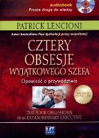 Cztery obsesje wyjątkowego szefa. Opowieść o...MP3 - Audiobook. Autor: Patrick Lencioni. SmakLiter.pl Okładka książki Cztery obsesje wyjątkowego szefa. Opowieść o...MP3 - Audiobook