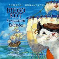 Diego kot Krzysztofa Kolumba. Autor: Urbańczyk Andrzej. SmakLiter.pl Okładka książki Diego kot Krzysztofa Kolumba
