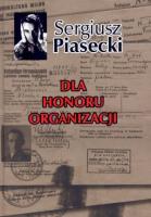 Dla honoru organizacji TW. Autor: Piasecki Sergiusz. SmakLiter.pl Okładka książki Dla honoru organizacji TW