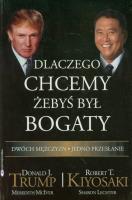 Dlaczego chcemy żebyś był bogaty?. Autor: Robert T. Kiyosaki. SmakLiter.pl Okładka książki Dlaczego chcemy żebyś był bogaty?