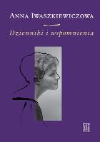 Dzienniki i wspomnienia. Autor: Iwaszkiewiczowa Anna. SmakLiter.pl Okładka książki Dzienniki i wspomnienia