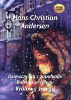 Dziewczynka z zapałkami Bałwan ze śniegu Królowa śniegu - Audiobook. Autor: Hans Christian Andersen. SmakLiter.pl Okładka książki Dziewczynka z zapałkami Bałwan ze śniegu Królowa śniegu - Audiobook