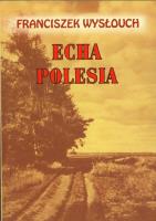 Echa Polesia. Autor: Franciszek Wysłouch. SmakLiter.pl Okładka książki Echa Polesia