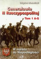 Generałowie II Rzeczypospolitej. Tom 1 A - G. Autor: Mierzwiński Zbigniew. SmakLiter.pl Okładka książki Generałowie II Rzeczypospolitej. Tom 1 A - G
