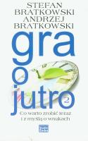 Gra o jutro 2. Autor: Stefan Bratkowski, Andrzej Bratkowski. SmakLiter.pl Okładka książki Gra o jutro 2