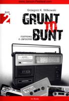 Grunt to bunt T2. Autor: Witkowski Grzegorz K.. SmakLiter.pl Okładka książki Grunt to bunt T2