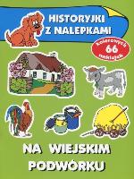 Historyjki z nalepkami - Na wiejskim podwórku. Autor: Wiśniewska Anna. SmakLiter.pl Okładka książki Historyjki z nalepkami - Na wiejskim podwórku