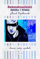 Homoseksualność daleka i bliska. Autor: Fijałkowski Paweł. SmakLiter.pl Okładka książki Homoseksualność daleka i bliska
