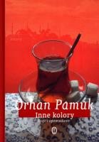 Inne kolory. Autor: Pamuk Orhan. SmakLiter.pl Okładka książki Inne kolory