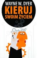 Kieruj swoim życiem. Autor: Wayne W. Dyer. SmakLiter.pl Okładka książki Kieruj swoim życiem