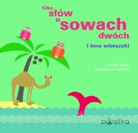 Kilka słów o sowach dwóch i inne wierszyki. Autor: Mazur Paweł. SmakLiter.pl Okładka książki Kilka słów o sowach dwóch i inne wierszyki