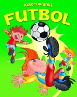 Kolorowanki Futbol. Zeszyt zielony. Autor: Wiśniewski Krzysztof. SmakLiter.pl Okładka książki Kolorowanki Futbol. Zeszyt zielony