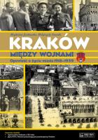 Kraków między wojnami. Autor: Jankowska Magdalena, Kocańda Małgorzata. SmakLiter.pl Okładka książki Kraków między wojnami