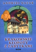 Krakowskie kłopoty z zabytkami. Autor: Nazar Andrzej. SmakLiter.pl Okładka książki Krakowskie kłopoty z zabytkami