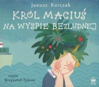 Król Maciuś na wyspie bezludnej. Książka audio CD - Audiobook. Autor: Janusz Korczak. SmakLiter.pl Okładka książki Król Maciuś na wyspie bezludnej. Książka audio CD - Audiobook