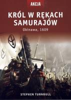 Król w rękach samurajów. Autor: Turnbull Stephen. SmakLiter.pl Okładka książki Król w rękach samurajów