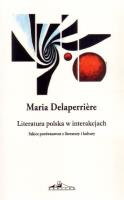 Literatura polska w interakcjach. Szkice porównawcze z literatury i kultury. Autor: Maria Delaperriere. SmakLiter.pl Okładka książki Literatura polska w interakcjach. Szkice porównawcze z literatury i kultury