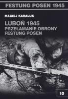 Luboń 1945 Przełamanie obrony Festung Posen. Autor: Karalus Maciej. SmakLiter.pl Okładka książki Luboń 1945 Przełamanie obrony Festung Posen
