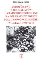 Ludobójstwo nacjonalistów ukraińskich dokonane na Polakach w Polsce południowo-wschodniej w latach 1939-1948. Autor: Stanisław Żurek. SmakLiter.pl Okładka książki Ludobójstwo nacjonalistów ukraińskich dokonane na Polakach w Polsce południowo-wschodniej w latach 1939-1948