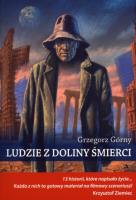 Ludzie z doliny śmierci. 13 historii, które.... Autor: Grzegorz Górny. SmakLiter.pl Okładka książki Ludzie z doliny śmierci. 13 historii, które...