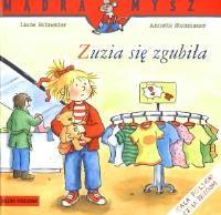 Mądra mysz - Zuzia się zgubiła. Autor: Liane Schneider, Eva Wenzel-Burger. SmakLiter.pl Okładka książki Mądra mysz - Zuzia się zgubiła