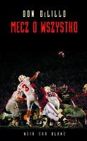 Mecz o wszystko. Autor: DeLillo Don. SmakLiter.pl Okładka książki Mecz o wszystko