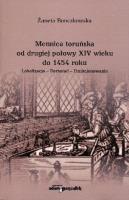Mennica toruńska od drugiej połowy XIV wieku do 1454 roku. Autor: Bonczkowska Żaneta. SmakLiter.pl Okładka książki Mennica toruńska od drugiej połowy XIV wieku do 1454 roku