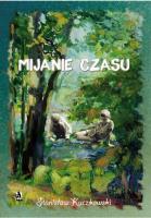 Mijanie czasu. Autor: Stanisław Kuczkowski. SmakLiter.pl Okładka książki Mijanie czasu